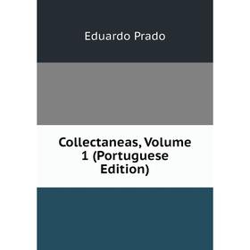 

Книга Collectaneas, Volume 1 (Portuguese Edition)