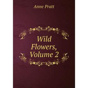 

Книга Wild Flowers, Volume 2