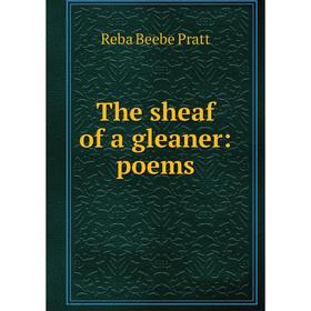 

Книга The sheaf of a gleaner: poems