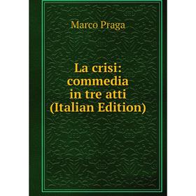 

Книга La crisi: commedia in tre atti