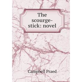 

Книга The scourge-stick: novel