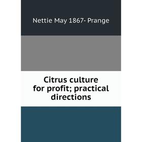 

Книга Citrus culture for profit; practical directions