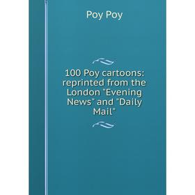 

Книга 100 Poy cartoons: reprinted from the London Evening News and Daily Mail