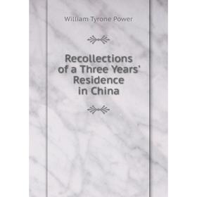 

Книга Recollections of a Three Years' Residence in China