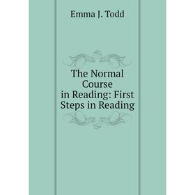 

Книга The Normal Course in Reading: First Steps in Reading