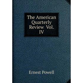 

Книга The American Quarterly Review Vol. IV