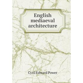 

Книга English mediaeval architecture
