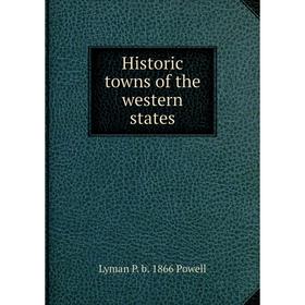

Книга Historic towns of the western states