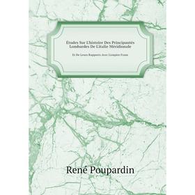 

Книга Études Sur L'histoire Des Principautés Lombardes De L'italie MéridionaleEt De Leurs Rapports Avec L'empire Franc