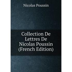 

Книга Collection De Lettres De Nicolas Poussin (French Edition)