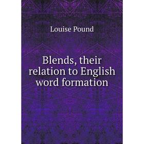 

Книга Blends, their relation to English word formation