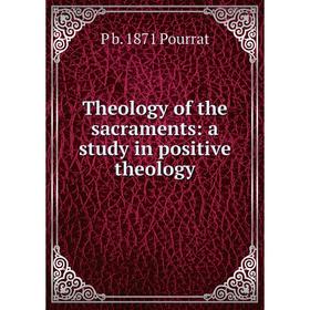 

Книга Theology of the sacraments: a study in positive theology