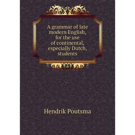 

Книга A grammar of late modern English, for the use of continental, especially Dutch, students