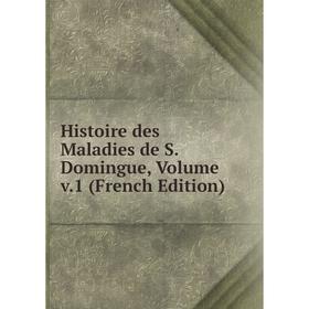 

Книга Histoire des Maladies de S. Domingue, Volume v.1 (French Edition)