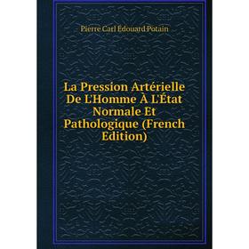

Книга La Pression Artérielle De L'Homme À L'État Normale Et Pathologique