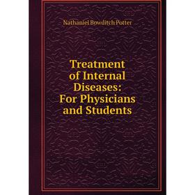

Книга Treatment of Internal Diseases: For Physicians and Students