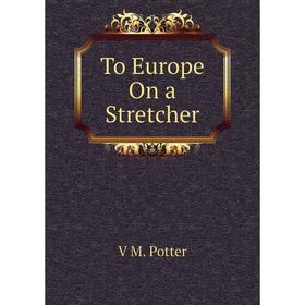 

Книга To Europe On a Stretcher