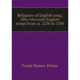 

Книга Reliquary of English song; fifty-two early English songs from ca. 1250 to 1700