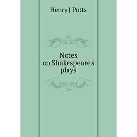 

Книга Notes on Shakespeare's plays