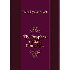 

Книга The Prophet of San Francisco
