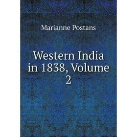 

Книга Western India in 1838, Volume 2