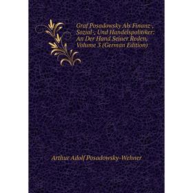 

Книга Graf Posadowsky Als Finanz-, Sozial-, Und Handelspolitiker: An Der Hand Seiner Reden, Volume 3 (German Edition)