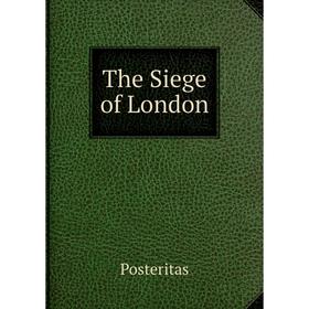 

Книга The Siege of London