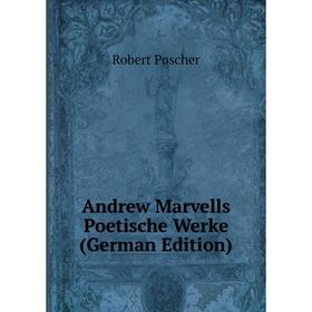 

Книга Andrew Marvells Poetische Werke (German Edition)