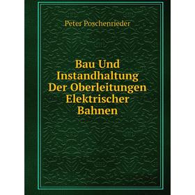

Книга Bau Und Instandhaltung Der Oberleitungen Elektrischer Bahnen
