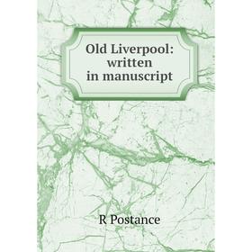 

Книга Old Liverpool: written in manuscript