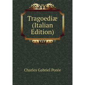 

Книга Tragoediæ (Italian Edition)