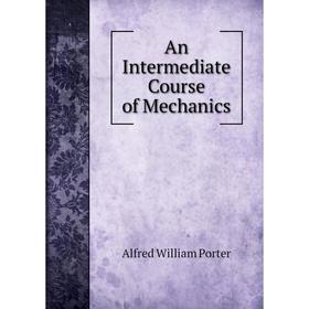 

Книга An Intermediate Course of Mechanics