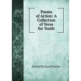 

Книга Poems of Action: A Collection of Verse for Youth