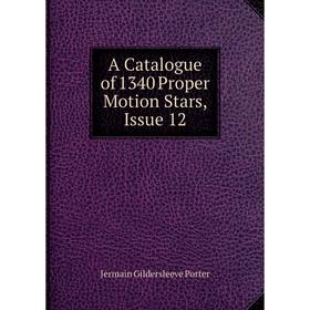 

Книга A Catalogue of 1340 Proper Motion Stars, Issue 12