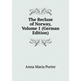 

Книга The Recluse of Norway, Volume 1 (German Edition)