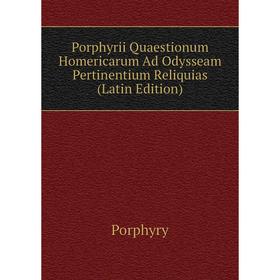 

Книга Porphyrii Quaestionum Homericarum Ad Odysseam Pertinentium Reliquias (Latin Edition)