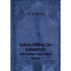 

Книга Julien Offray De LamettrieSein Leben Und Seine Werke