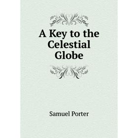 

Книга A Key to the Celestial Globe