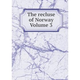 

Книга The recluse of Norway Volume 3