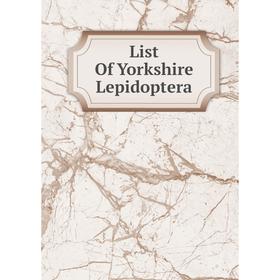 

Книга List Of Yorkshire Lepidoptera