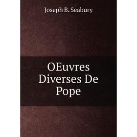 

Книга Oeuvres diverses De Pope