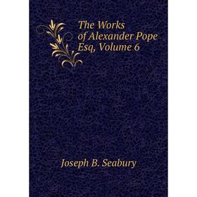 

Книга The Works of Alexander Pope Esq, Volume 6