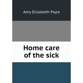 

Книга Home care of the sick