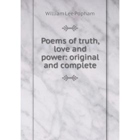 

Книга Poems of truth, love and power: original and complete