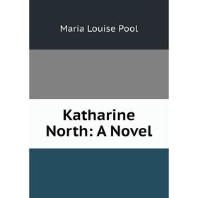

Книга Katharine North: A Novel