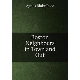 

Книга Boston Neighbours in Town and Out