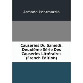 

Книга Causeries Du Samedi: Deuxième Série Des Causeries Littéraires (French Edition)