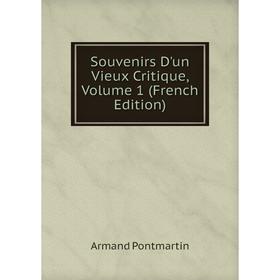 

Книга Souvenirs D'un Vieux Critique, Volume 1 (French Edition)