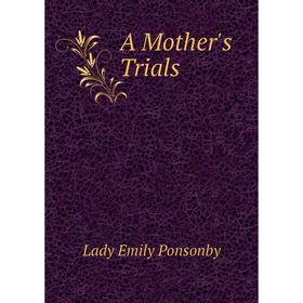 

Книга A Mother's Trials