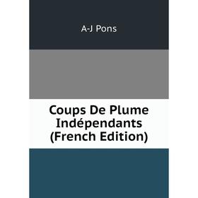 

Книга Coups De Plume Indépendants (French Edition)
